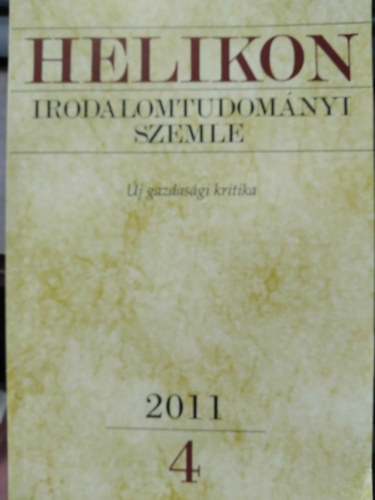 Varga L�szl� (f�szerk.) - Helikon Irodalomtudom�nyi Szemle 2011/4 - �j gazdas�gi kritika