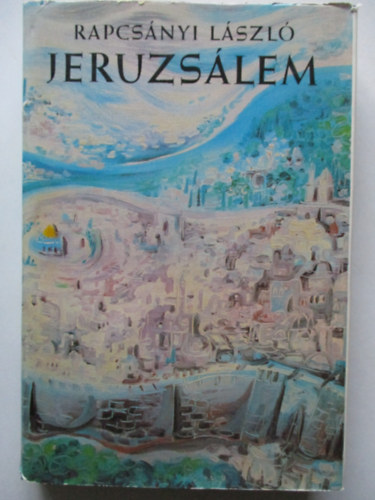 Rapcs�nyi L�szl� - Jeruzs�lem