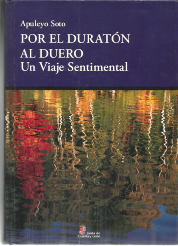 Apuleo Soto - Por el Duratón al Duero - un viaje sentimental