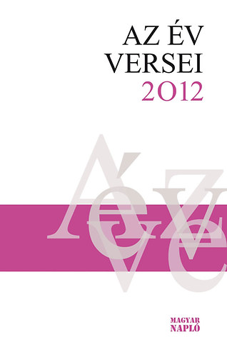 Nagy Gbor (szerk.) - Az v versei 2012