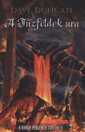 Dave Duncan - A Tűzföldek ura