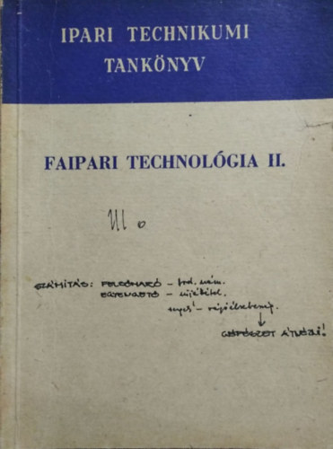 Bakai Istvn, Barlai Ervin, Hajs Kroly - Faipari technolgia II. - A faipari technikum III. osztlya szmra