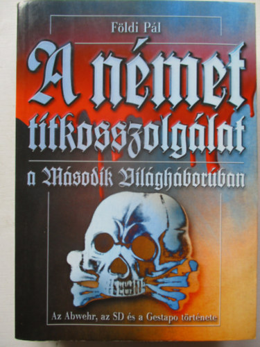 F�ldi P�l - A n�met titkosszolg�lat a m�sodik vil�gh�bor�ban