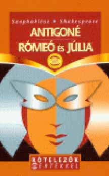 William Shakespeare, Szophoklész - Antigoné - Rómeó és Júlia
