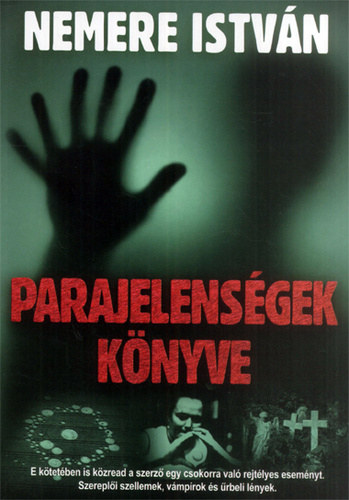 Nemere István - Parajelenségek könyve. Szellemek-vámpírok-urlények