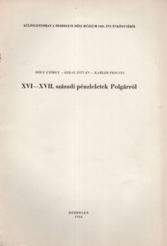 Mdy Gyrgy, Gedai Istvn, Frigyes Kahler - XVI-XVII. szzadi pnzleletek Polgrrl - Klnlenyomat