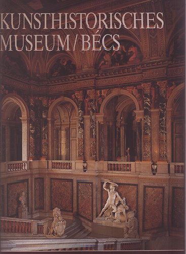 Georg J. Kugler (szerk.) - Kunsthistorisches Museum - Bcs (A vilg nagy mzeumai)