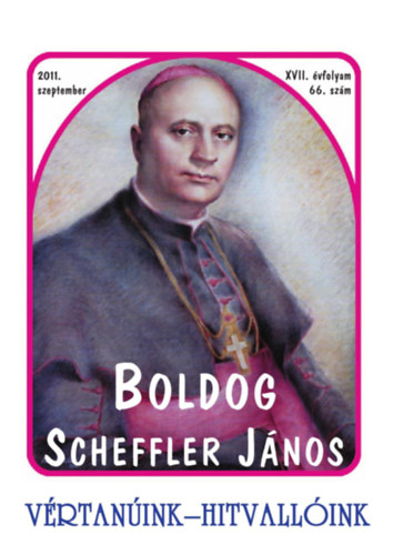 Vértanúink - hitvallóink - XVII. évf. 3. szám (2011. szeptember - 66. sz.)
