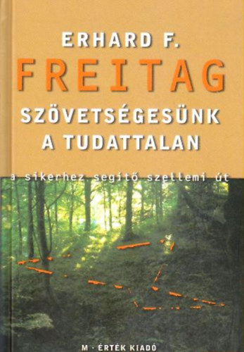 Erhard F. Freitag - Szövetségesünk a tudattalan