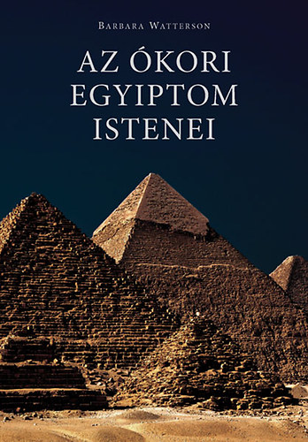 Barbara Watterson - Az kori Egyiptom istenei