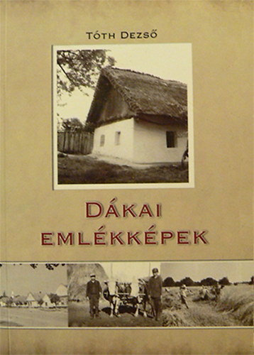 Dr. T�th Dezs� (szerk.) - D�kai eml�kk�pek
