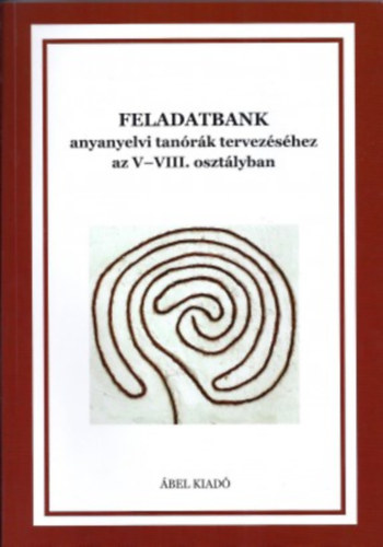 Kdr Edit (szerk.) - Feladatbank anyanyelvi tanrk tervezshez az V-VIII. osztlyban 1. ktet