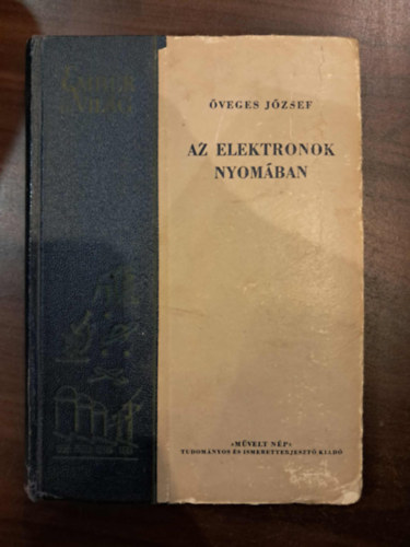 Öveges József - Az elektronok nyomában (Az élő fizika III.)