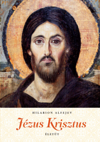 Alfejev, Hilarion - Jézus Krisztus Életút
