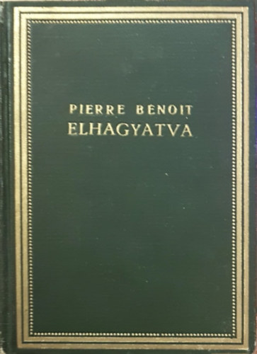 Pierre Benoit - Elhagyatva - Pradeyles b�r� k�l�n�s kalandja- A vizsg�l�bizots�g