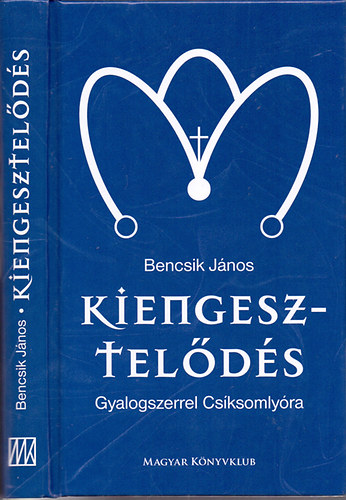 Bencsik Jnos - Kiengesztelds - Gyalogszerrel Csksomlyra