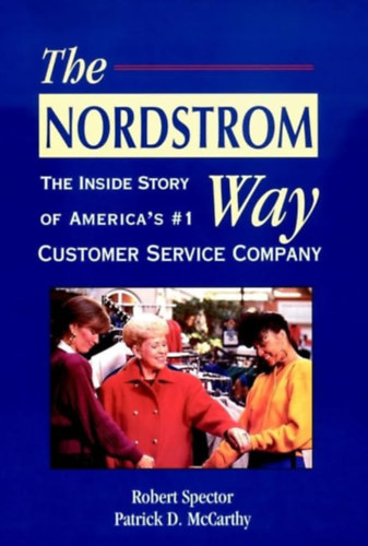 Robert Spector, Patrick D. McCarthy - The Nordstrom Way: The Inside Story of America's #1 Customer Service Company