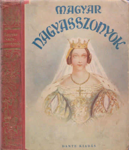 Benedek R�zsi, B. Rad� Lili, D. Lengyel Laura, Laczk� M�rta - Magyar nagyasszonyok