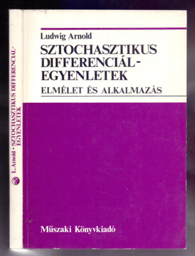 Ludwig Arnold - Sztochasztikus differenciálegyenletek - Elmélet és alkalmazás