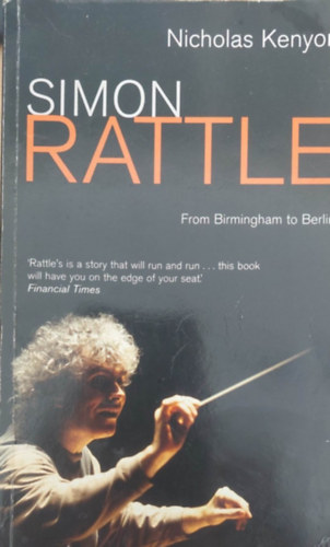 Nicholas Kenyon - Simon Rattle (angol nyelv)