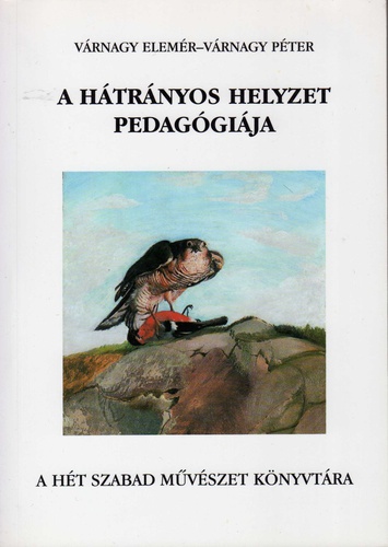 Várnagy Elemér-Várnagy Péter - A hátrányos helyzet pedagógiája