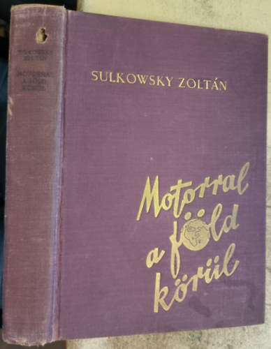 Sulkowsky Zoltn - Motorral a fld krl