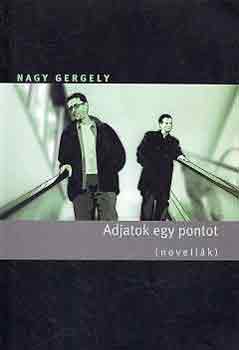 Nagy Gergely - Adjatok egy pontot