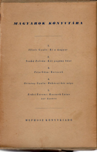 F�ja G�za, Ortutay Gyula, Erdei Ferenc - Magyarok K�nyvt�ra I-V. k�tet ( dobozban ) 1.Ki a magyar , 2. K�t pog�ny k�z�tt, 3. Kurucok, 4. R�k�czi k�t n�pe, 5. Kossuth Lajos azt �zente, 2. K�t pog�ny k�z�tt,