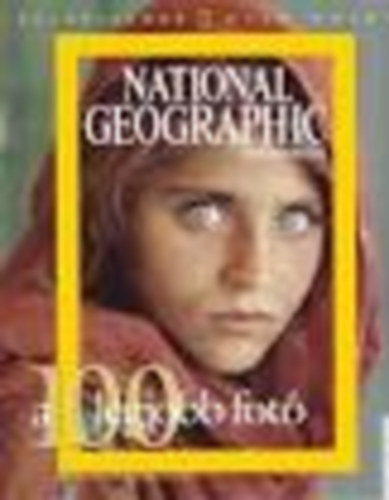 William L. Allen (szerk.) - National Geographic - A 100 legjobb fot (Klnszmok 1. ktet)