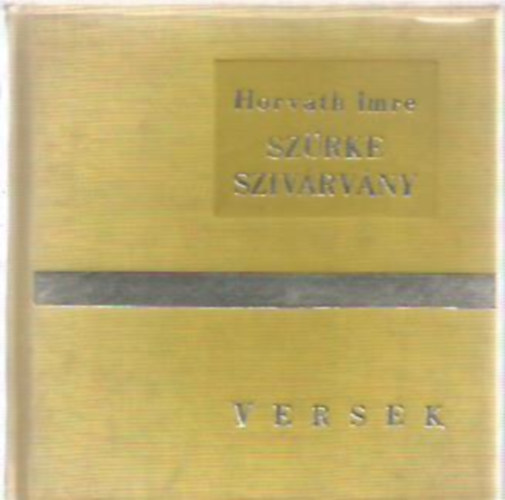 Horv�th Imre - Sz�rke sziv�rv�ny - Versek