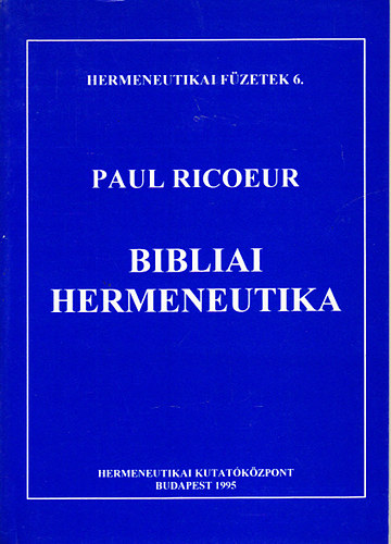 Paul Ricoeur - Bibliai hermeneutika (Hermeneutikai f�zetek 6.)