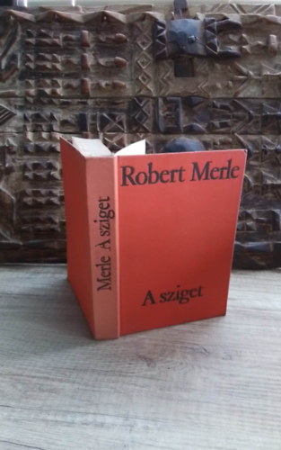 Robert Merle, Soml Vera (szerk.), Justus Pl (ford.) - A sziget - 5 vilgrsz knyvei - negyedik kiads