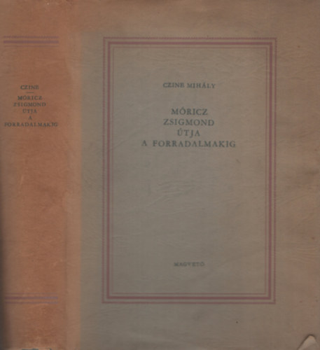 Czine Mih�ly - M�ricz Zsigmond �tja a forradalmakig