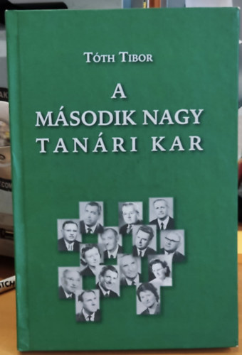 T�th Tibor - A m�sodik nagy tan�ri kar - Portr�k a gimn�zium volt tan�rair�l