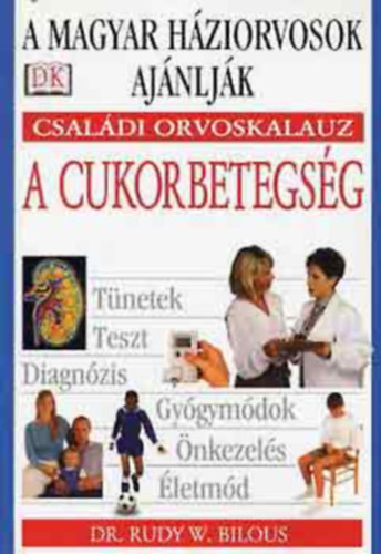 Bilous, Rudy W., dr. - A cukorbetegs�g \(csal�di orvoskalauz)