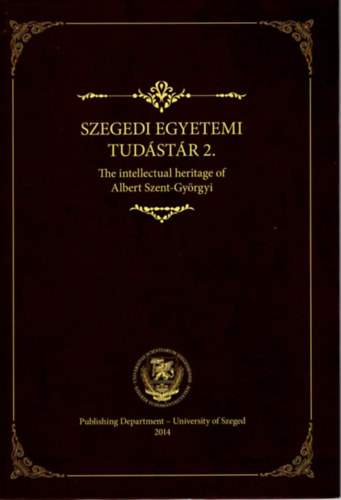 jszszi Ilona - Szegedi Egyetemi Tudstr 2.- The intellectual heritage of Albert Szent-Gyrgyi