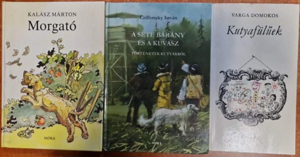 Kal�sz M�rton, Varga Domokos, Czifferszky Istv�n - 3db kuty�s reg�ny: Morgat�+Kutyaf�l�ek+A sete b�r�ny �s a kuvasz