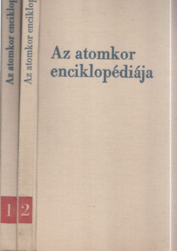 Dr. Gy�rgyi G�za, �rkos Ilona - Az atomkor enciklop�di�ja 1-2.