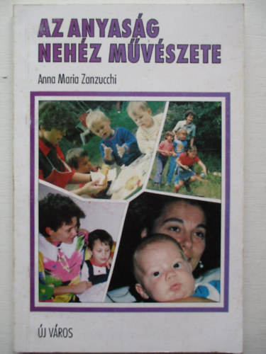 Anna Maria Zanzucchi - Az anyasg nehz mvszete