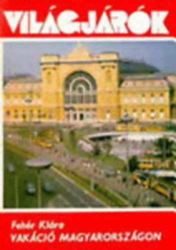 Fehr Klra - Vakci Magyarorszgon (Vilgjrk 100.)
