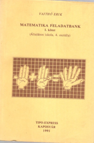 Vajth� Erik - Matematika feladatbank I. k�tet ( �ltasl�nos iskola, 4. oszt�ly )