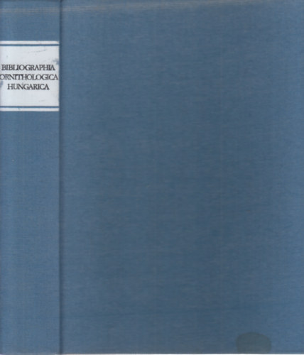 Rthy Zsigmond (szerk.), Papp Jzsef (sszegyjt.) - Magyar madrtani bibliogrfia (Bibliographia Ornithologica Hungarica)