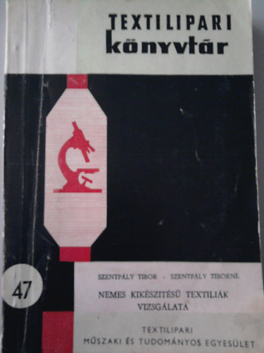 Szentp�ly Tibor - Szentp�ly Tiborn� - Nemes kik�sz�t�s� textili�k vizsg�lata