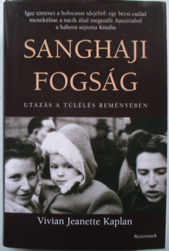 Vivian Jeanette Kaplan - Sanghaji fogság - Utazás a túlélés reményében