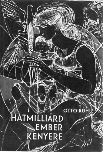 Otto Rühle - Hatmilliárd ember kenyere