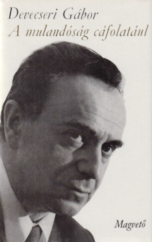 Devecseri G�bor - A muland�s�g c�folat�ul (H�trahagyott versek)