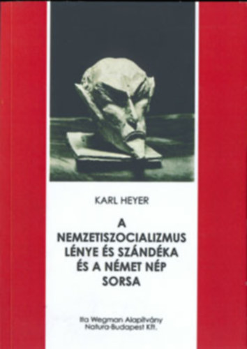 Karl Heyer - A nemzetiszocializmus l�nye �s sz�nd�ka �s a n�met n�p sorsa