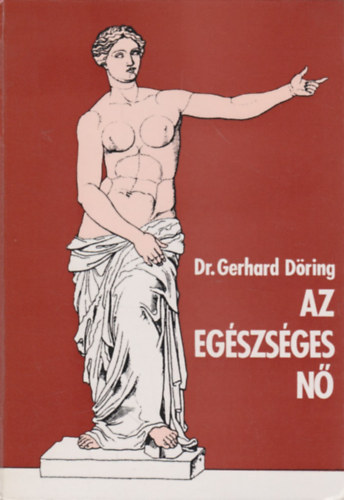 Gerhard Dr. D�ring - Az eg�szs�ges n�