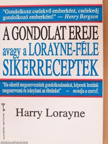 Harry Lorayne - A gondolat ereje AVAGY A LORAYNE-FÉLE SIKERRECEPTEK