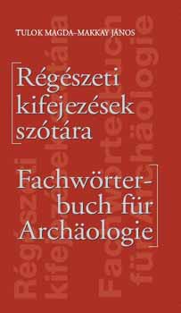 Makkay J�nos, Tulok J�zsef - R�g�szeti kifejez�sek sz�t�ra - n�met-magyar